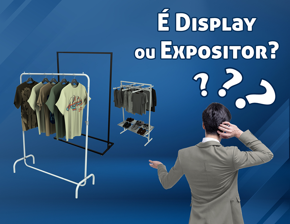 Você conhece a diferença entre Display e Expositor?