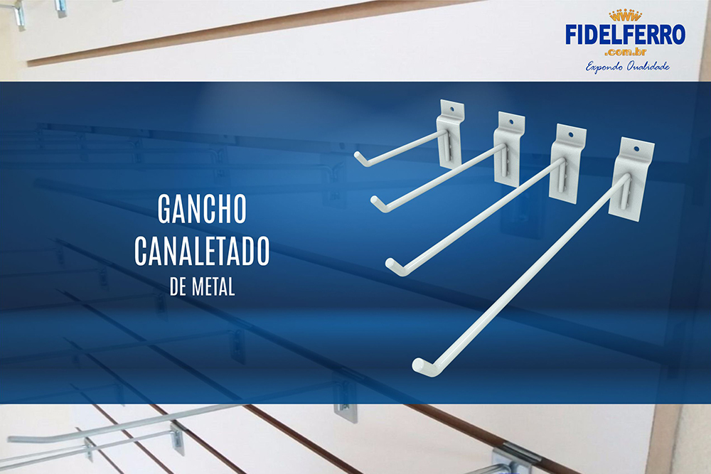 A Fidelferro tem o melhor preço do mercado de Gancho Canaletado de Metal